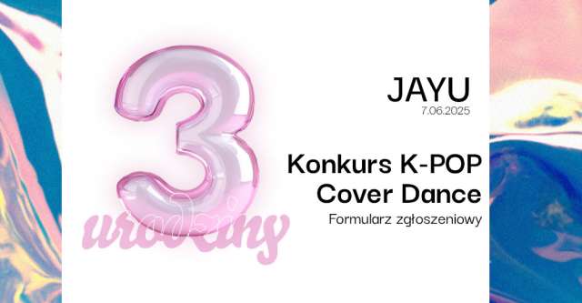 3 Urodziny JAYU - Zgłoszenia do konkursu K-POP Cover Dance