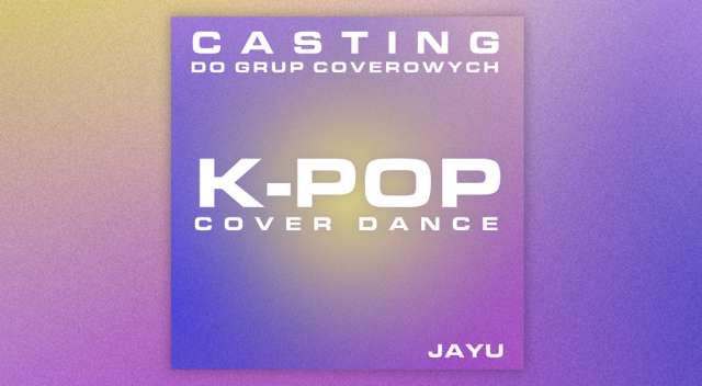 Casting do grup zamkniętych K-POP Cover Dance